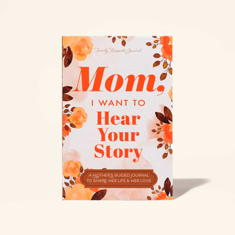 Mom, I Want to Hear Your Story